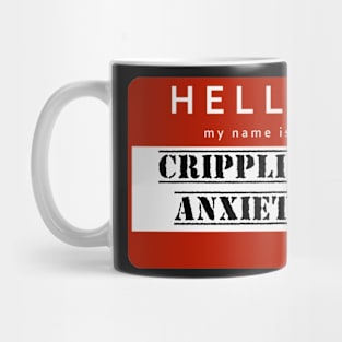 Hello my name is crippling anxiety anxious design Mug